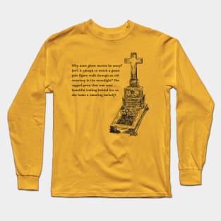 Why Must it be Scary? Long Sleeve T-Shirt